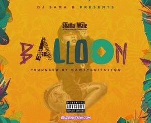 Shatta Wale - Balloon