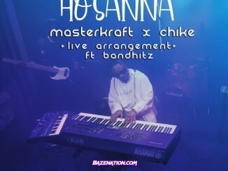 Masterkraft - Hosanna (Live Arrangement) (feat. Chike & Bandhitz)