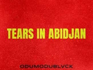 ODUMODUBLVCK - Tears in Abidjan