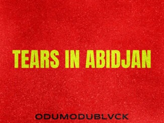 ODUMODUBLVCK - TEARS iN ABiDJAN (feat. Super Eagles)